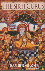 The Sikh Gurus (Life of Ten Sikh Gurus) By Harish Dhillon